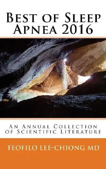 Best of Sleep Apnea 2016: An Annual Collection of Scientific Literature by Teofilo Lee-Chiong MD