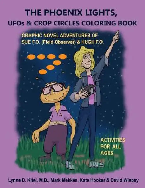 THE PHOENIX LIGHTS, UFOs & CROP CIRCLES COLORING BOOK: Adventures of Sue FO (Field Observer) & Hugh FO by Mark Mekkes
