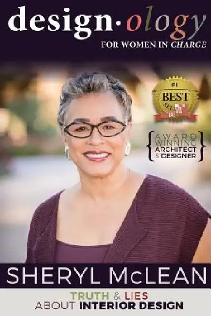 Design-ology for Women in Charge: Truth and Lies About Interior Design by Sheryl McLean