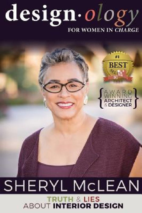 Design-ology for Women in Charge: Truth and Lies About Interior Design by Sheryl McLean