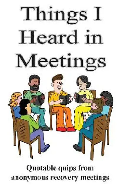 Things I Heard In Meetings: Recovery in short quotes by Robert W. Ford Sr