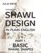 Shawl Design in Plain English: Basic Shawl Shapes: How to design your own shawl knitting patterns by Julia Riede