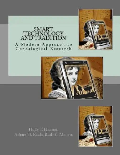 Smart Technology and Tradition: A Modern Approach to Genealogical Research by Arlene H. Eakle