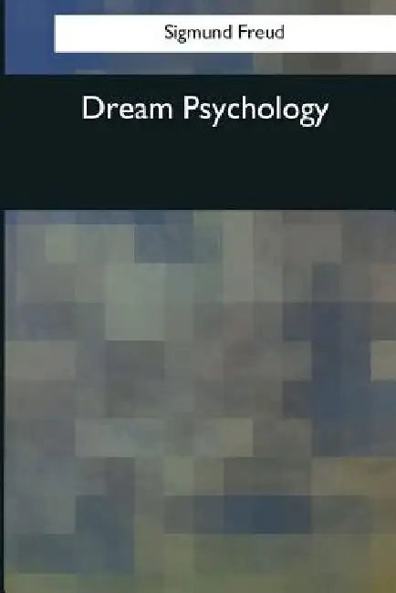 Dream Psychology by Sigmund Freud