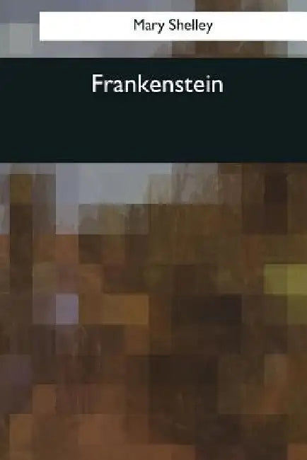 Frankenstein by Mary Shelley