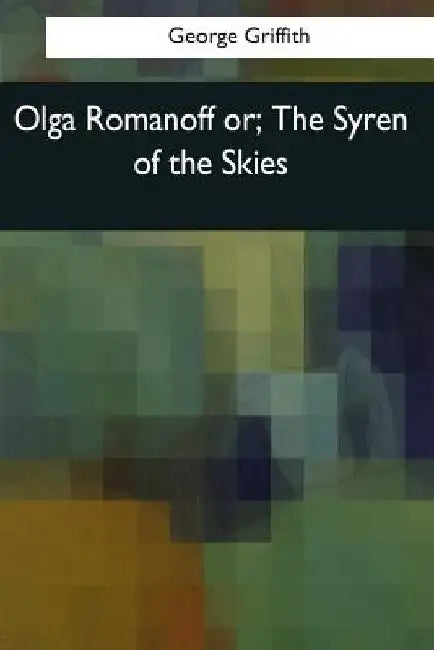 Olga Romanoff: or, The Syren of the Skies by George Griffith