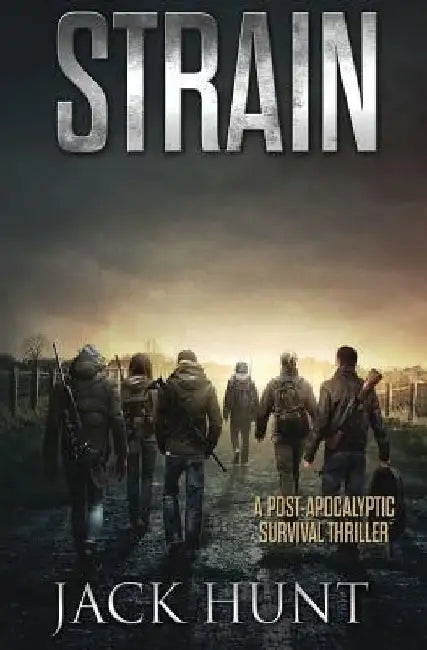 Strain - A Post-Apocalyptic Survival Thriller by Jack Hunt