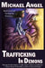 Trafficking in Demons: Book Seven of 'Fantasy & Forensics' by Michael Angel