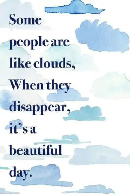 Some people are like clouds when they disappear it's a beautiful day: 150 pages by Happy Heart Notebooks