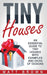 Tiny Houses: An Essential Guide to Tiny Houses with Examples and Ideas of Design by Matt Brown