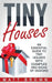 Tiny Houses: An Essential Guide to Tiny Houses with Examples and Ideas of Design by Matt Brown