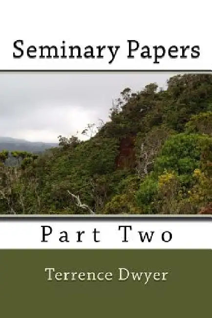 Seminary Papers-Part Two: Part Two by Terrence S. Dwyer