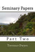 Seminary Papers-Part Two: Part Two by Terrence S. Dwyer
