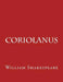 Coriolanus by William Shakespeare