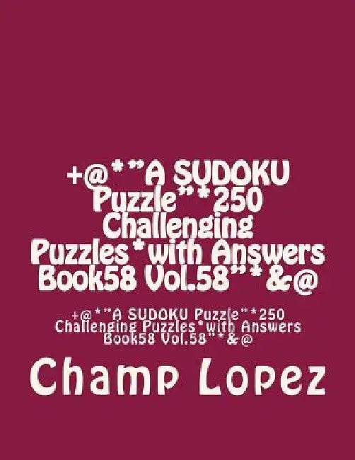 +@*"A SUDOKU Puzzle"*250 Challenging Puzzles*with Answers Book58 Vol.58"*&@: +@*"A SUDOKU Puzzle"*250 Challenging Puzzles*with Answers Book58 Vol.58"* by Champ Lopez