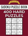 Sudoku Puzzle Book, 400 HARD Puzzles: Single Difficulty Level For No Wasted Puzzles by Sudoku Puzzle Books
