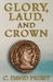 Glory, Laud, and Crown by C. David Priest