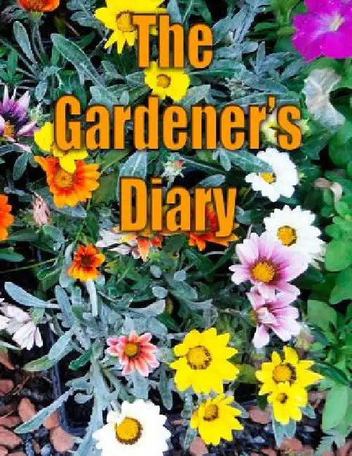 The Gardener's Diary: The easy way to keep track of your planting, harvest, and other activities. by Vincent Van Gouache