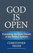 God is Open: Examining the Open Theism of the Biblical Authors by Christopher Fisher