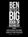 Ben Settle's Big Book of Business!: Every Business-Boosting Word He's Ever Published! by Ben Settle