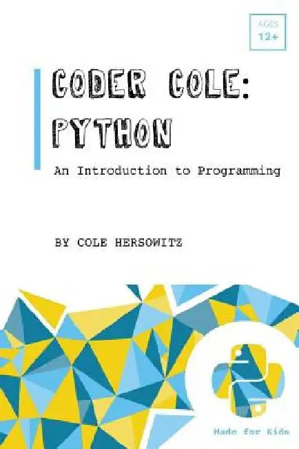 Coder Cole: Python by Cole Hersowitz