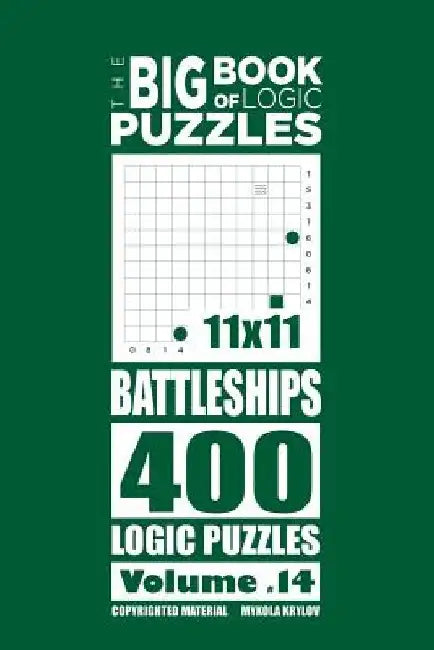 The Big Book of Logic Puzzles - Battleships 400 Logic (Volume 14) by Mykola Krylov