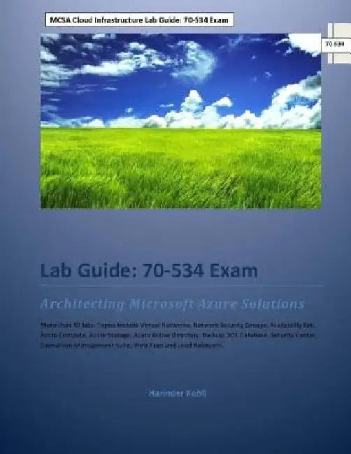 MCSA Cloud Infrastructure Lab Guide: 70-534 Exam: Architecting Microsoft Azure Solutions by Harinder Kohli