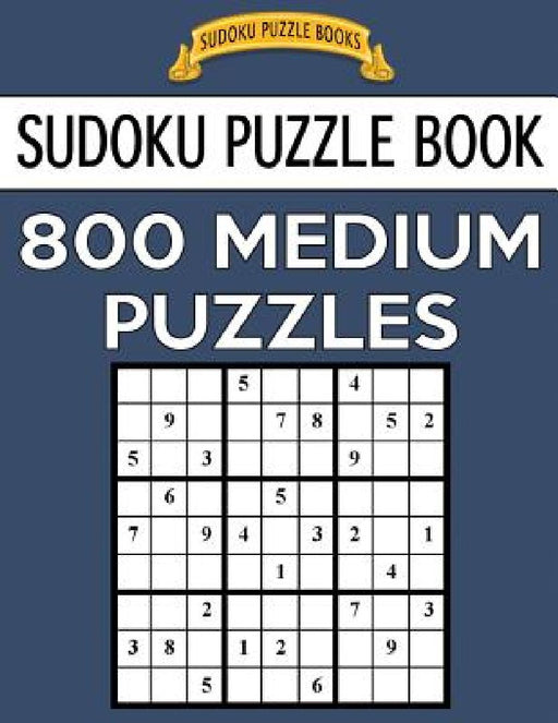 Sudoku Puzzle Book, 800 MEDIUM Puzzles: Single Difficulty Level For No Wasted Puzzles by Sudoku Puzzle Books
