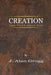 Creation: Let's Think About This by J. Alan Grogg