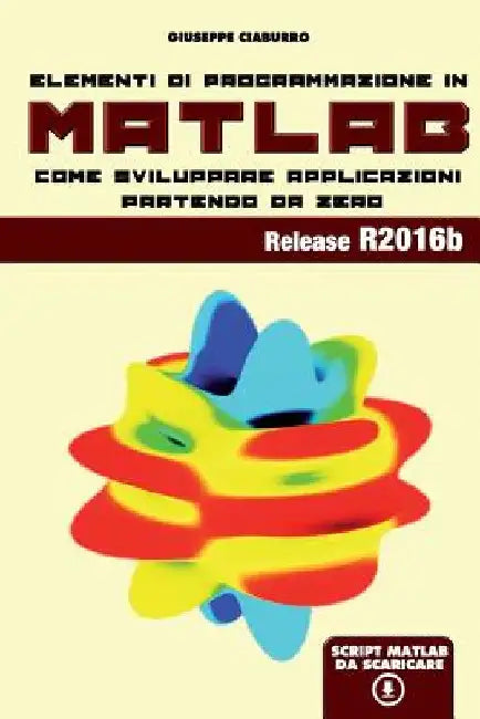 Elementi di programmazione in Matlab by Ciaburro, Giuseppe