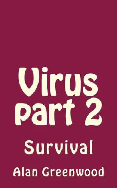 Virus part 2: Survival by Alan Greenwood