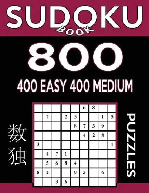 Sudoku Book 800 Puzzles, 400 Easy and 400 Medium: Sudoku Puzzle Book With Two Levels of Difficulty To Improve Your Game by Sudoku Book