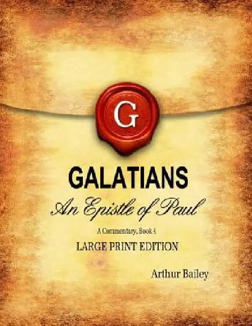 Galatians (Large Print): An Epistle of Paul, A Commentary Book 4 by Higher Heart Productions