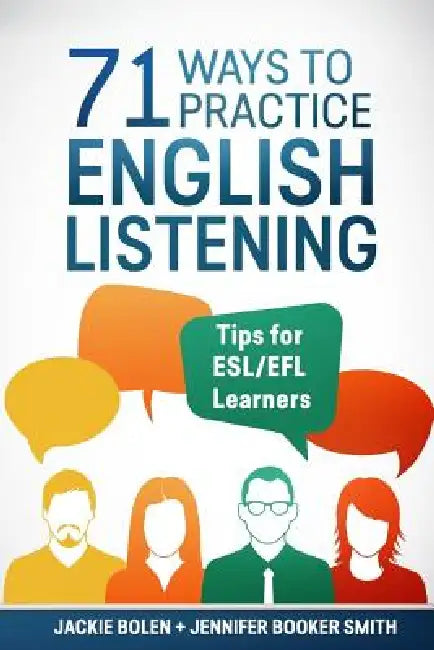 71 Ways to Practice English Listening: Tips for ESL/EFL Learners by Jackie Bolen