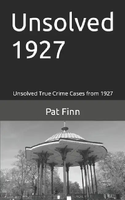 Unsolved 1927 by Pat Finn