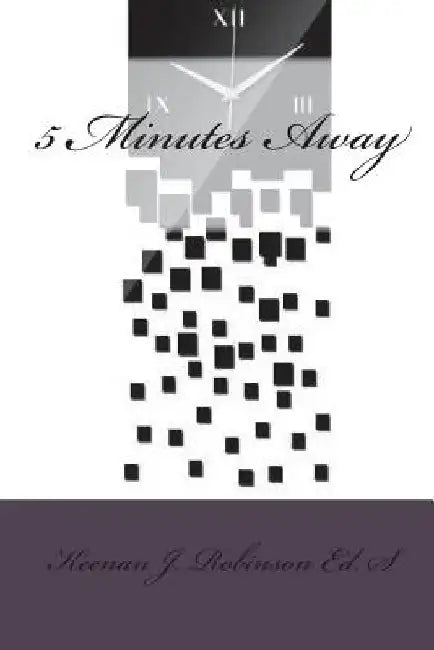 5 Minutes Away by Keenan Jamelle Robinson Ed S.