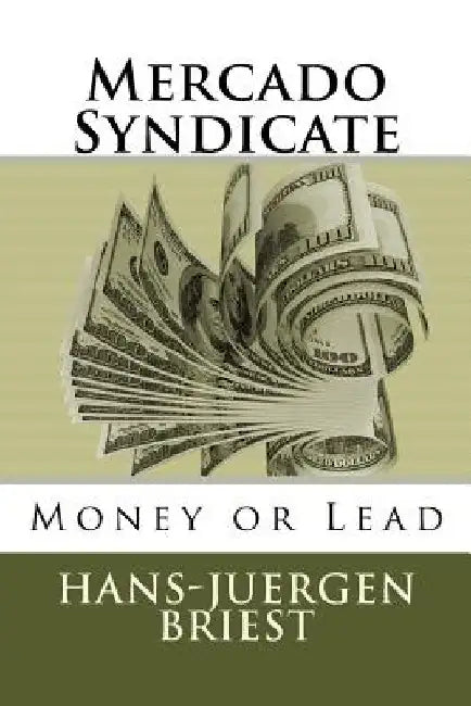 Mercado Syndicate: Money or Lead by Hans Juergen Briest