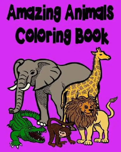 Amazing Animals Coloring Book: Lions, Elephants, Giraffes, Monkeys, Bears, Butterflies, Rabbits and Many More!!! by Captain Color