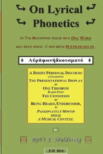 On Lyrical Phonetics: A Briefe Personal Discours Concerning The Presentational Display of One Theorum based-upon The Condition of Being Hear by Robert J. Mulderrig