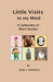 Little Visits to my Mind: A Collection of Short Stories by Betty L. Killebrew