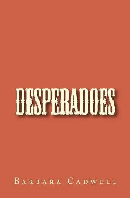 Desperadoes by Barbara Cadwell