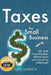 Taxes: For Small Businesses LLC Sole Proprietorship Startup Taxes and Everything In-Between - 2nd Edition by Clint Leopold
