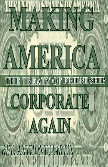 Making America Corporate Again: The Treaty Of Friendship by Anthony Martin