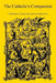 The Catholic's Companion: A Selection of Choice Devotions for General Use by Brother Hermenegild Tosf