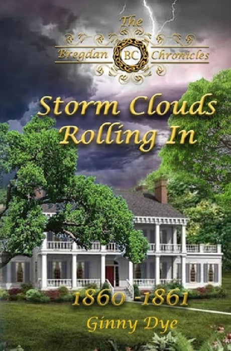 Storm Clouds Rolling In (# 1 in the Bregdan Chronicles Historical Fiction Romanc by Ginny Dye