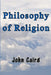 Philosophy of Religion by John Caird