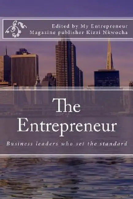 The Entrepreneur 2017 by Kizzi Nkwocha