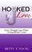 Hooked By Love: How I Found Love While Doing What I Love by Betty F. Young