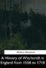 A History of Witchcraft in England from 1558 to 1718 by Wallace Notestein