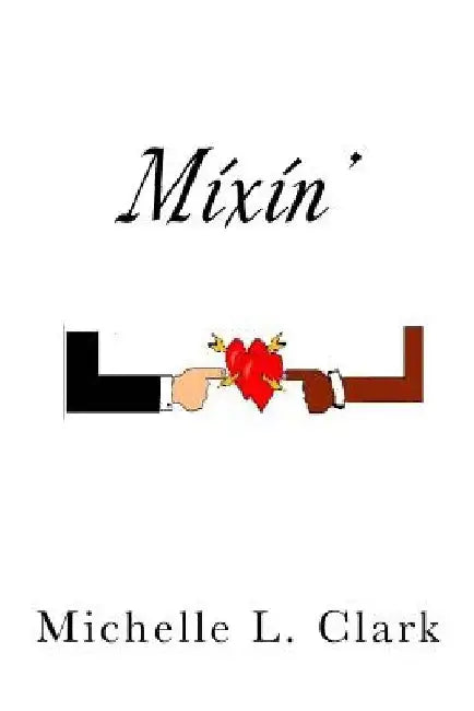 Mixin' by Michelle L. Clark